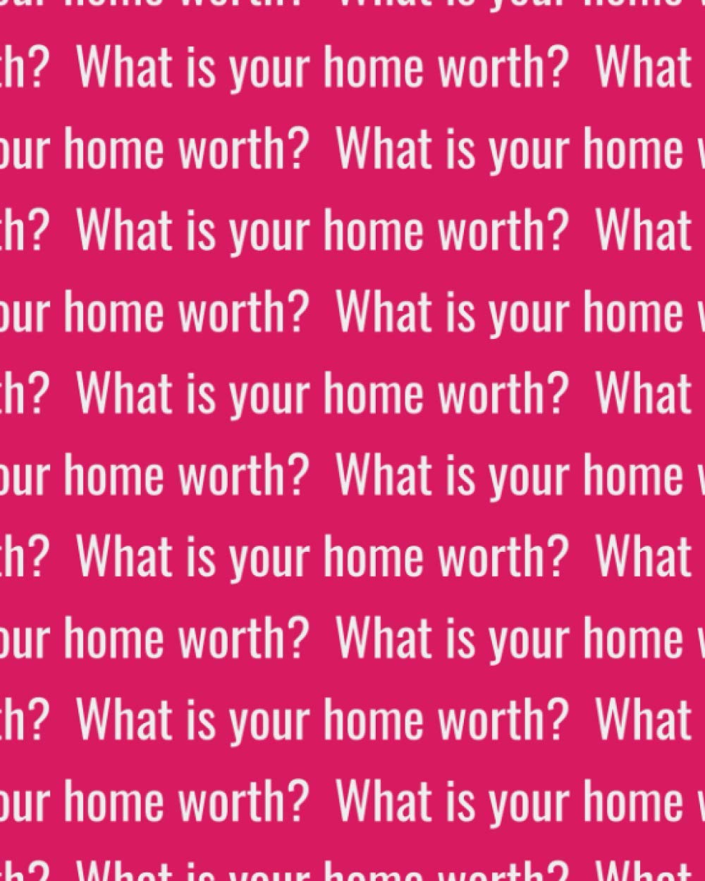 What is your home worth?