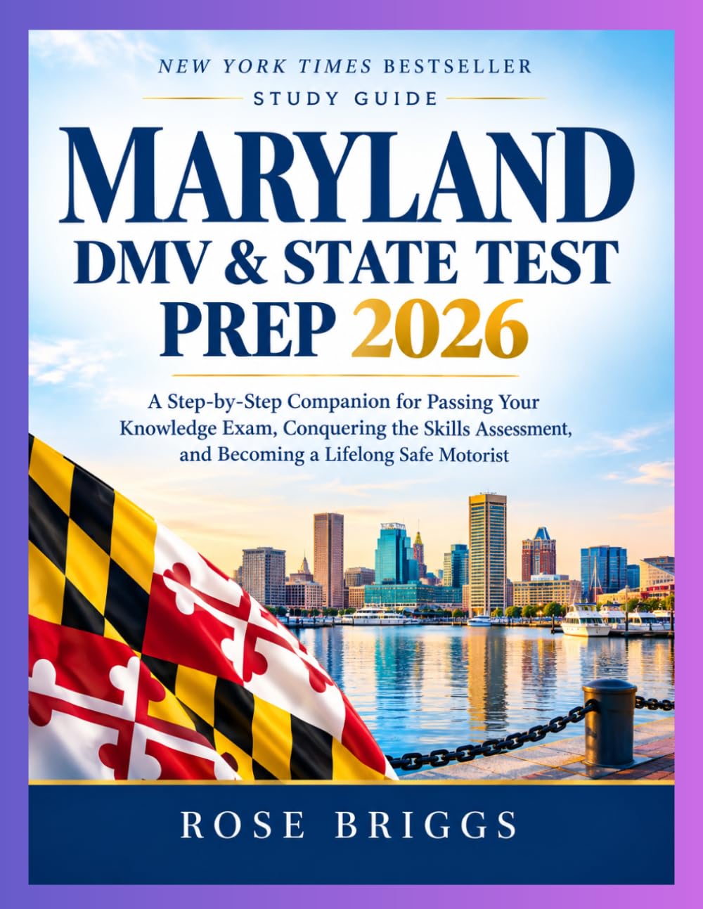 Maryland DMV & State Test Prep 2026: A Step-by-Step Companion for Passing Your Knowledge Exam, Conquering the Skills Assessment, and Becoming a Lifelong Safe Motorist