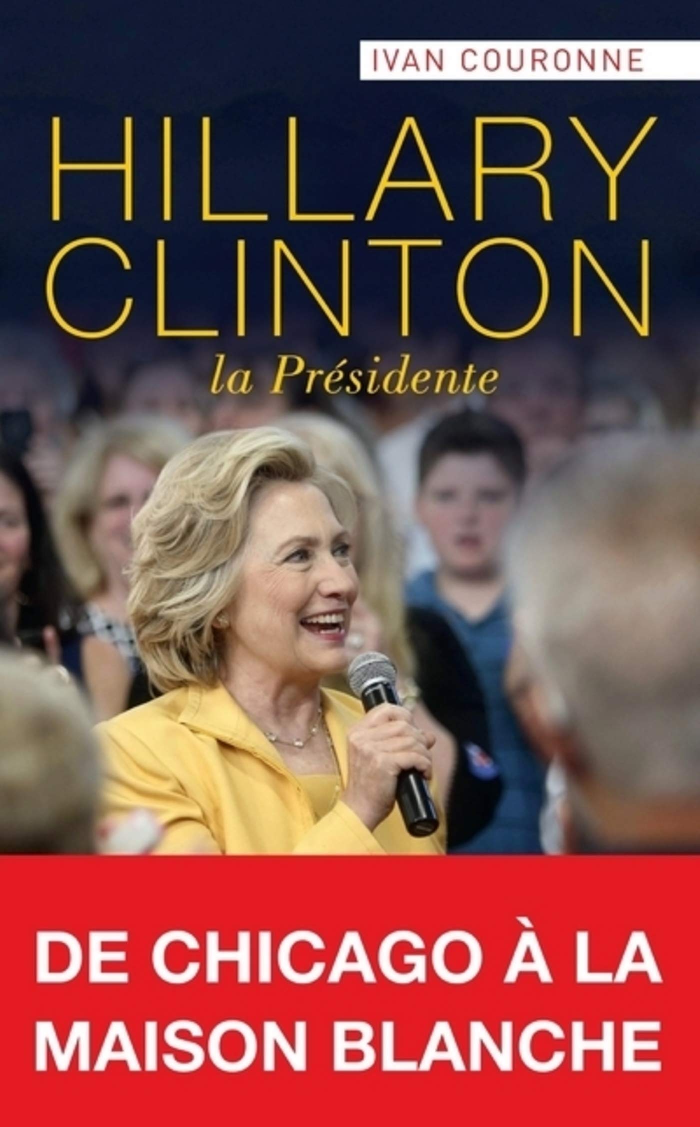 Hillary Clinton, la Présidente (French Edition)