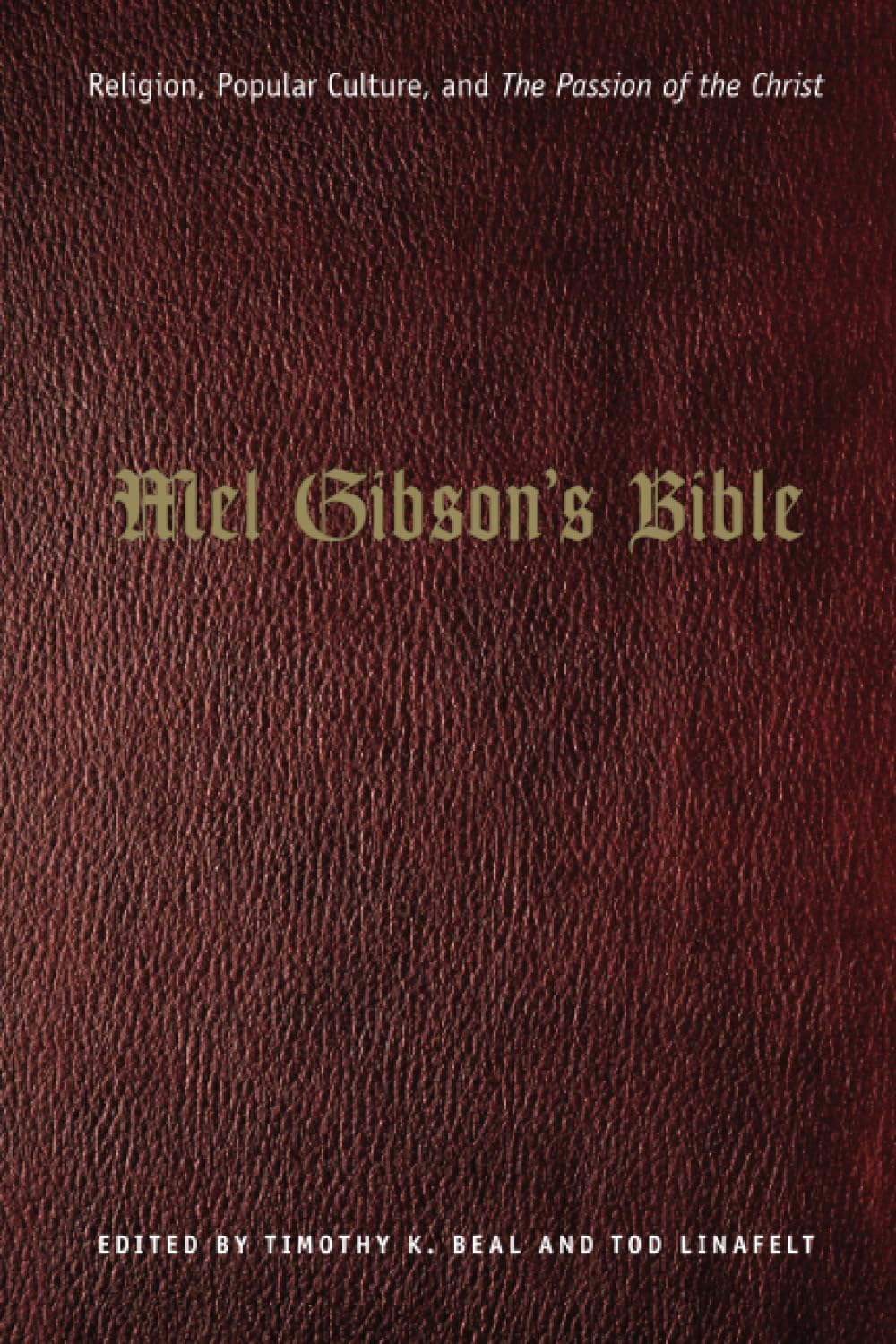 Mel Gibson's Bible: Religion, Popular Culture, and "The Passion of the Christ" (Afterlives of the Bible)