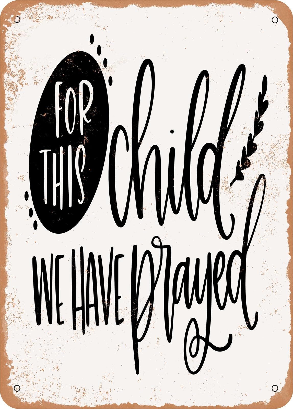 Metal Sign - For This Child - Vintage Rusty Look home decor