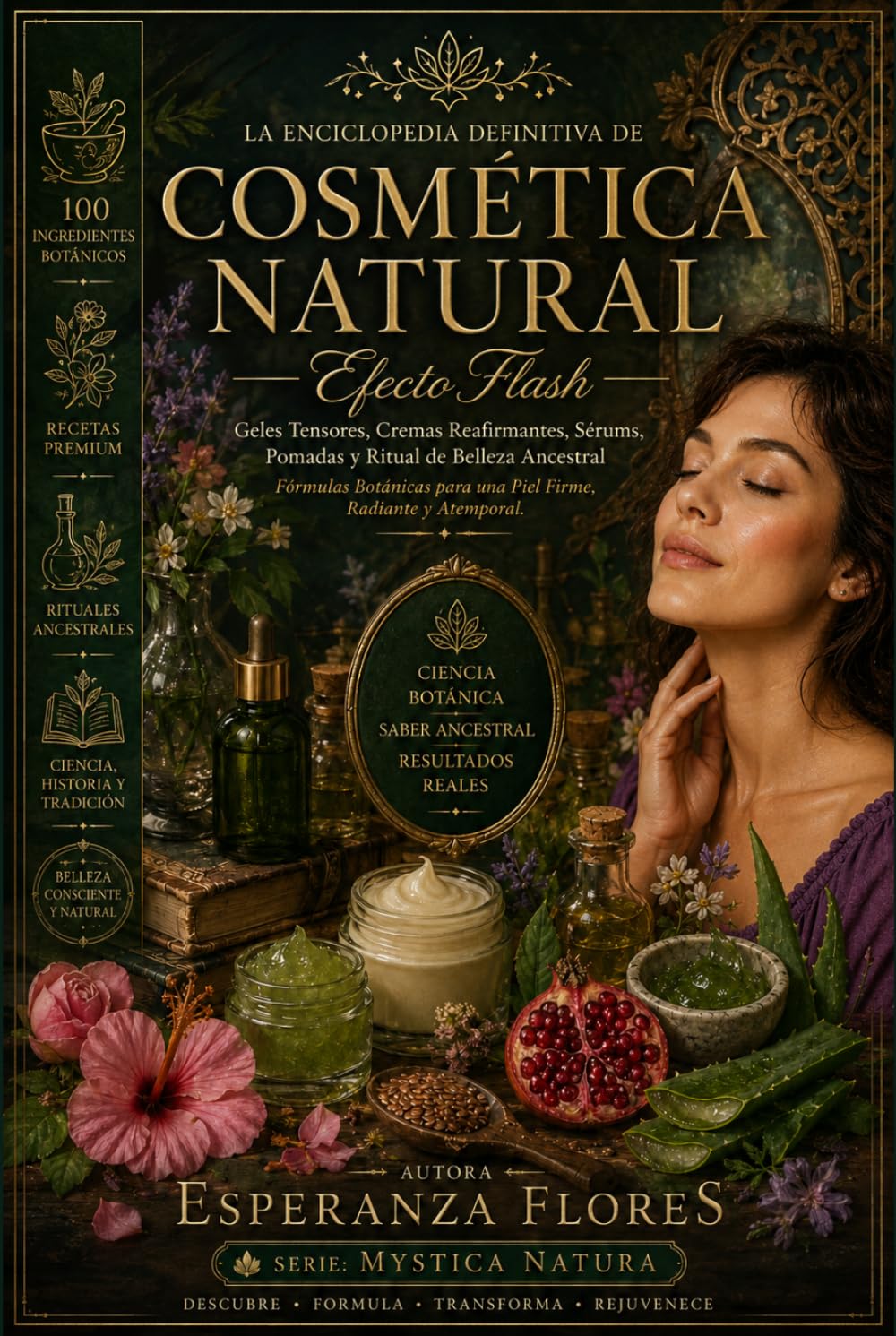 Cosmética Natural Efecto Flash: La enciclopedia definitiva de la cosmética botánica con más de 100 ingredientes medicinales, ciencia ancestral, ... de alta eficacia (Colección Mystica Natura)