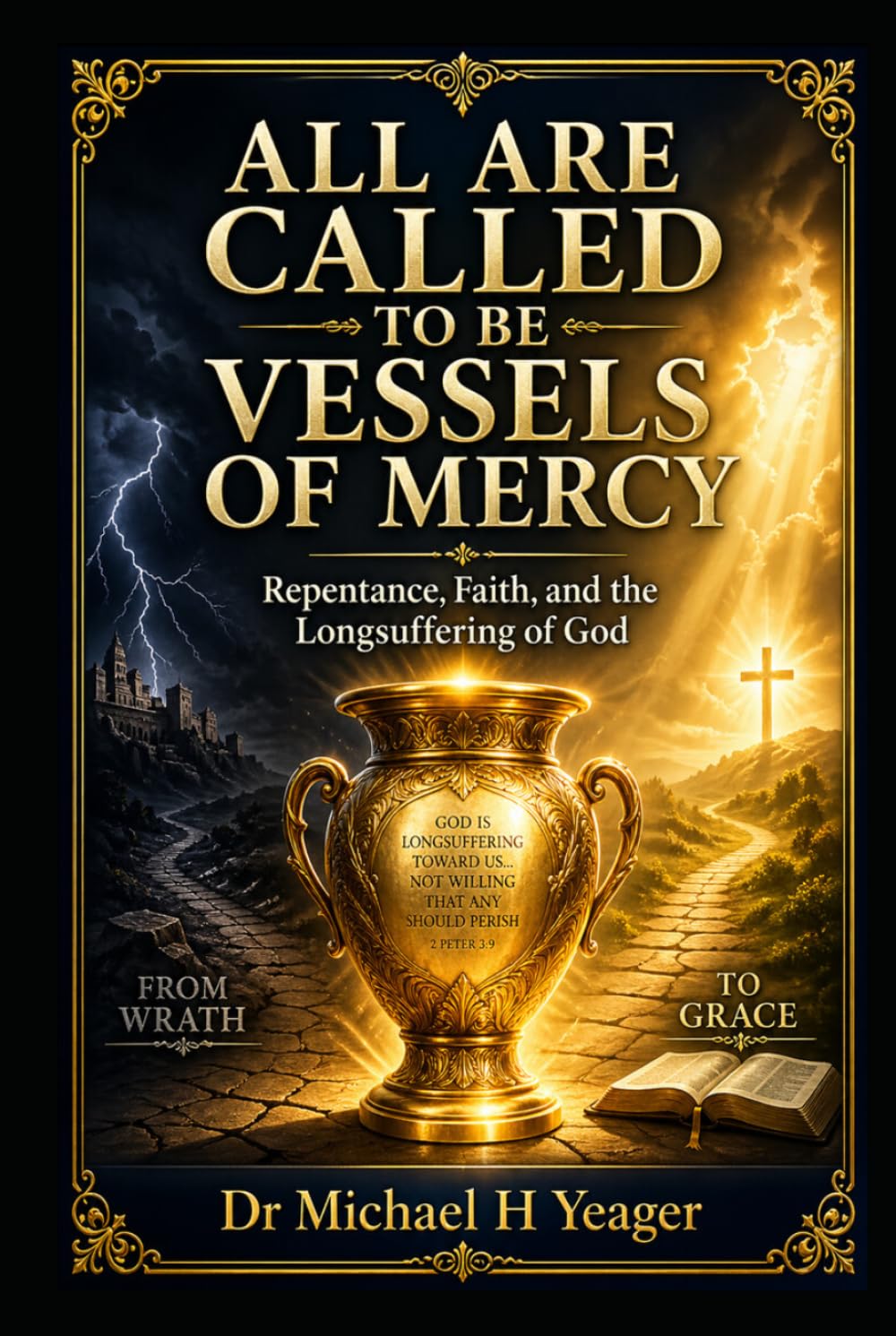 ALL ARE CALLED TO BE VESSELS OF MERCY: Repentance, Faith, and the Longsuffering of God