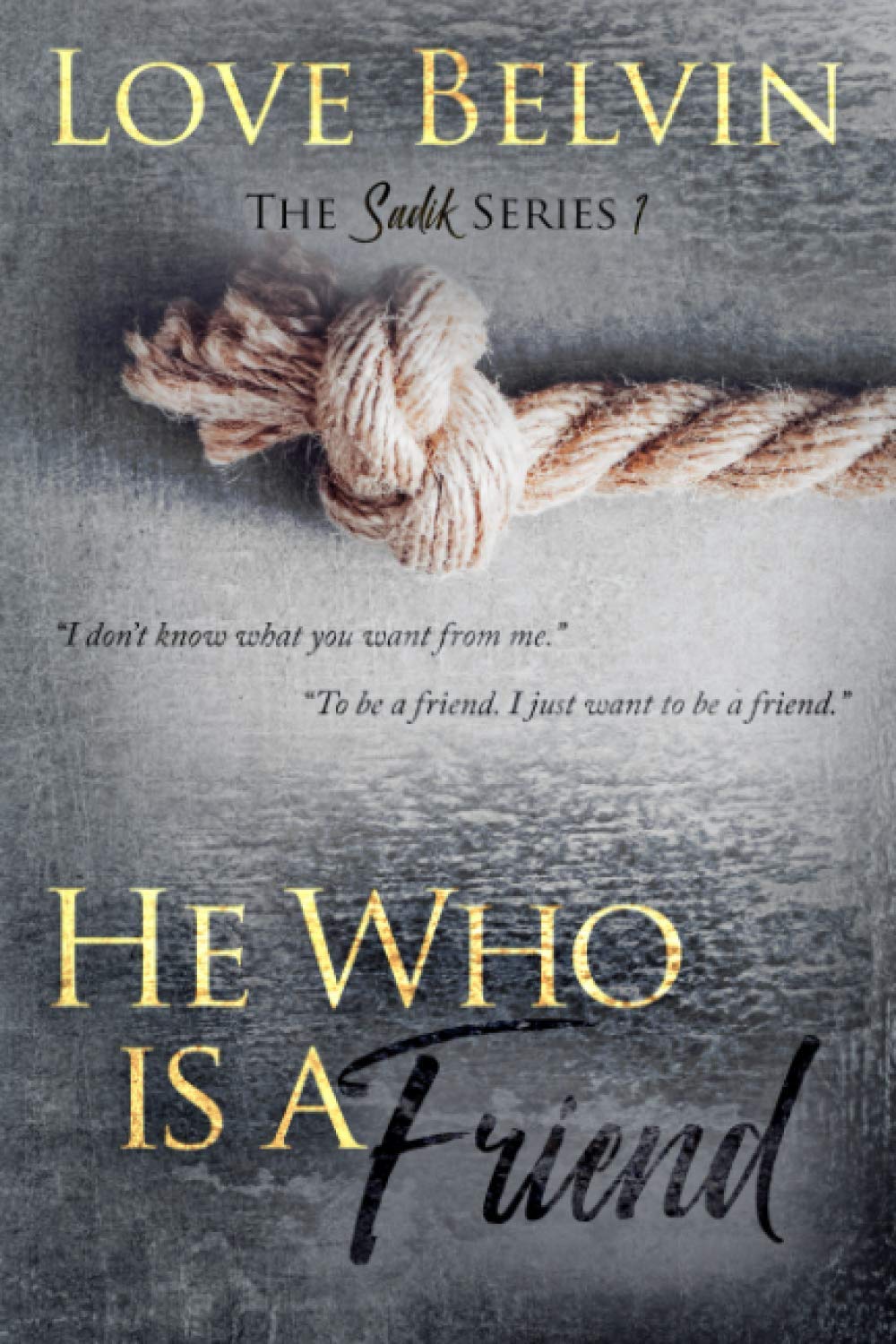 He Who Is a Friend: 1 (Sadik)