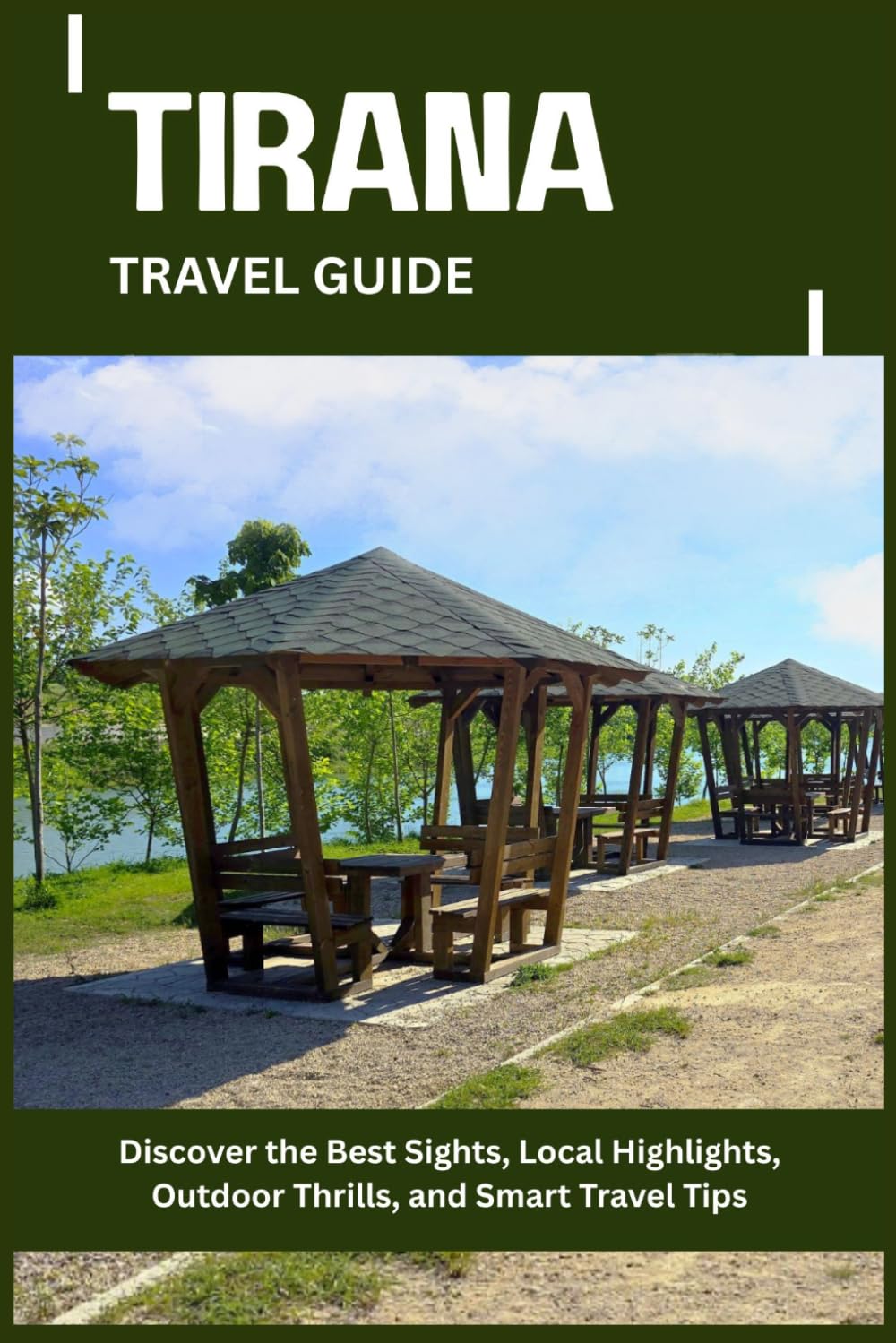 TIRANA TRAVEL GUIDE: Discover the Best Sights, Local Highlights, Outdoor Thrills, and Smart Travel Tips