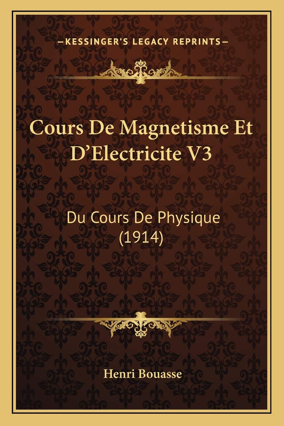 Cours De Magnetisme Et D'Electricite V3: Du Cours De Physique (1914)