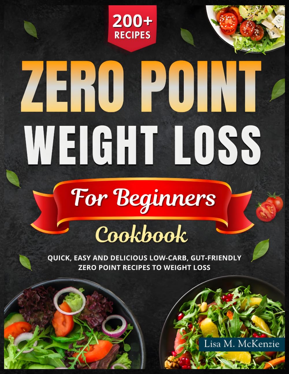 Zero Point Weight Loss Cookbook for Beginners: Quick, Easy and Delicious Low-Carb, Gut-Friendly Zero Point Recipes to Weight Loss