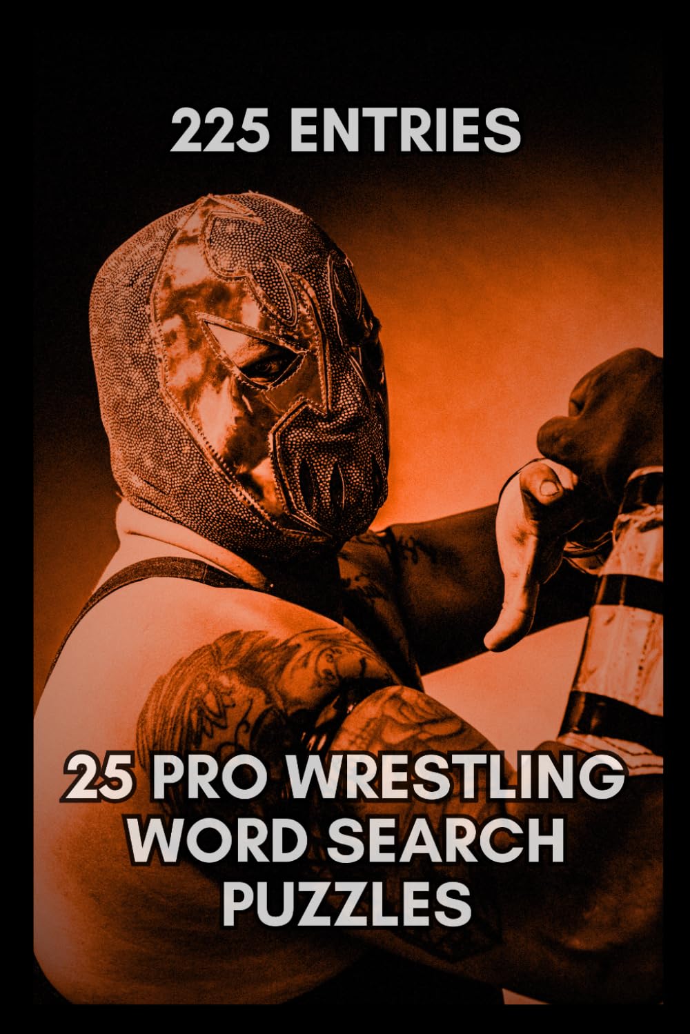 Ultimate Wrestling Word Search Puzzlebook: MEDIUM DIFFICULTY 25 PRO WRESTLING Word Search Puzzles for Adults and Teens; Wrestling FansBrain Games ... PPVs Moves and MORE, with Complete Answer Key