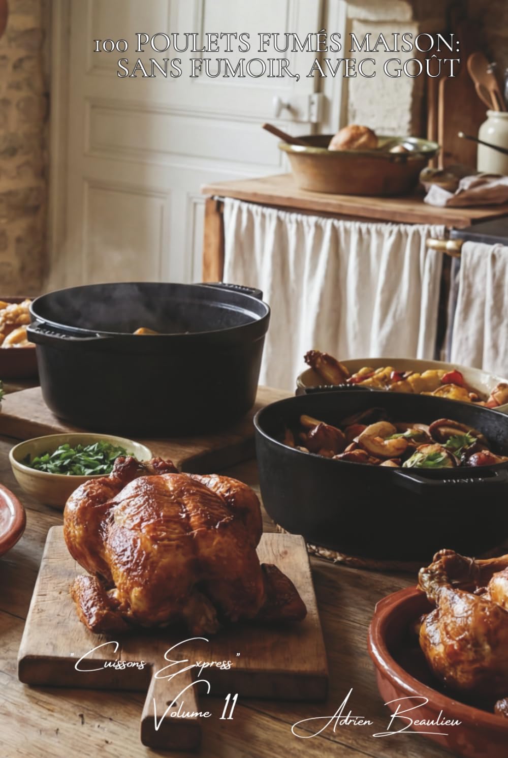 100 poulets fumés maison: sans fumoir, avec goût: Techniques domestiques pour des saveurs de smoking authentiques (SÉRIE POULET (35 livres) - Sous-série "Cuissons Express" (12 livres))