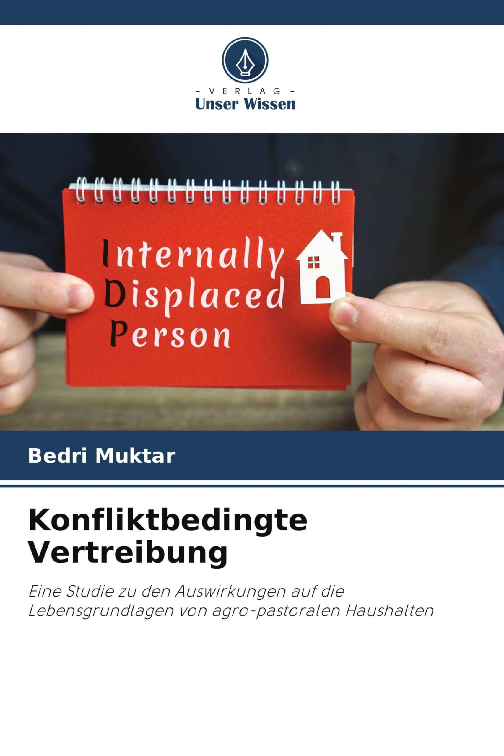 Konfliktbedingte Vertreibung: Eine Studie zu den Auswirkungen auf die Lebensgrundlagen von agro-pastoralen Haushalten