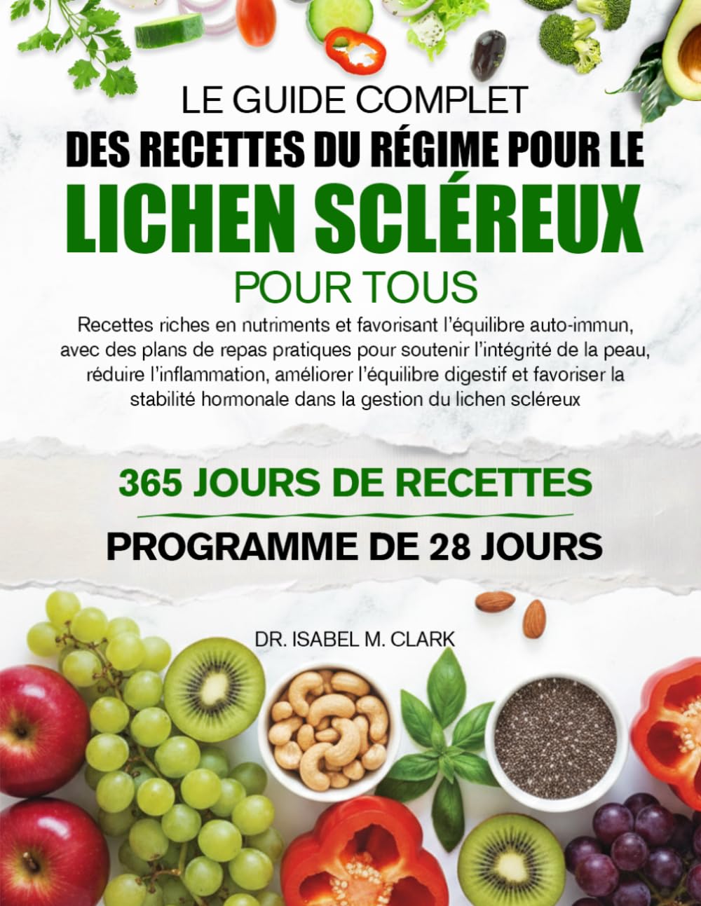 LE GUIDE COMPLET DES RECETTES DU RÉGIME POUR LE LICHEN SCLÉREUX POUR TOUS: Recettes riches en nutriments et favorisant l’équilibre auto-immun, avec ... pratiques.....gestion du lichen scléreux