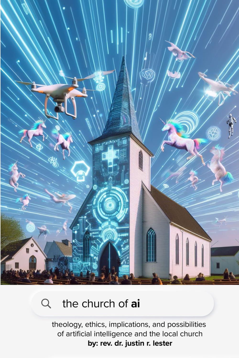 the church of ai: theology, ethics, implications, and possibilities of artificial intelligence and the local church