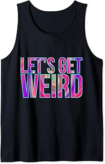 Lets Get Weird Gift Colorful Tie Dye Trippy Tank Top