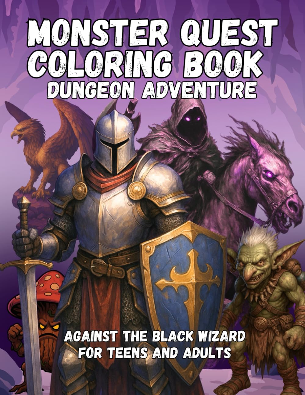 The Monster Quest Coloring Book: A Dungeon Adventure Against the Black Wizard for Teens and Adults