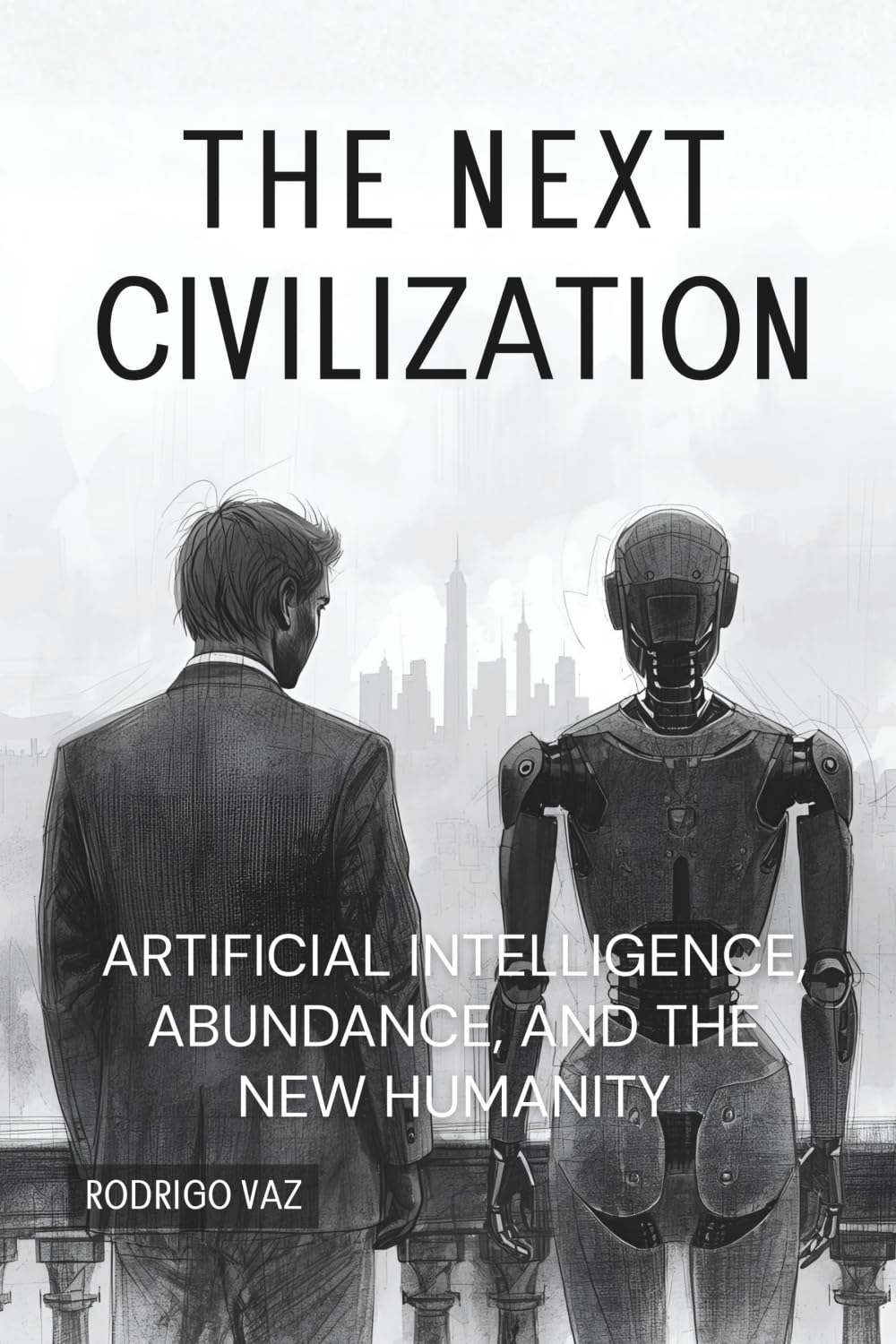 THE NEXT CIVILIZATION: ARTIFICIAL INTELLIGENCE, ABUNDANCE, AND THE NEW HUMANITY