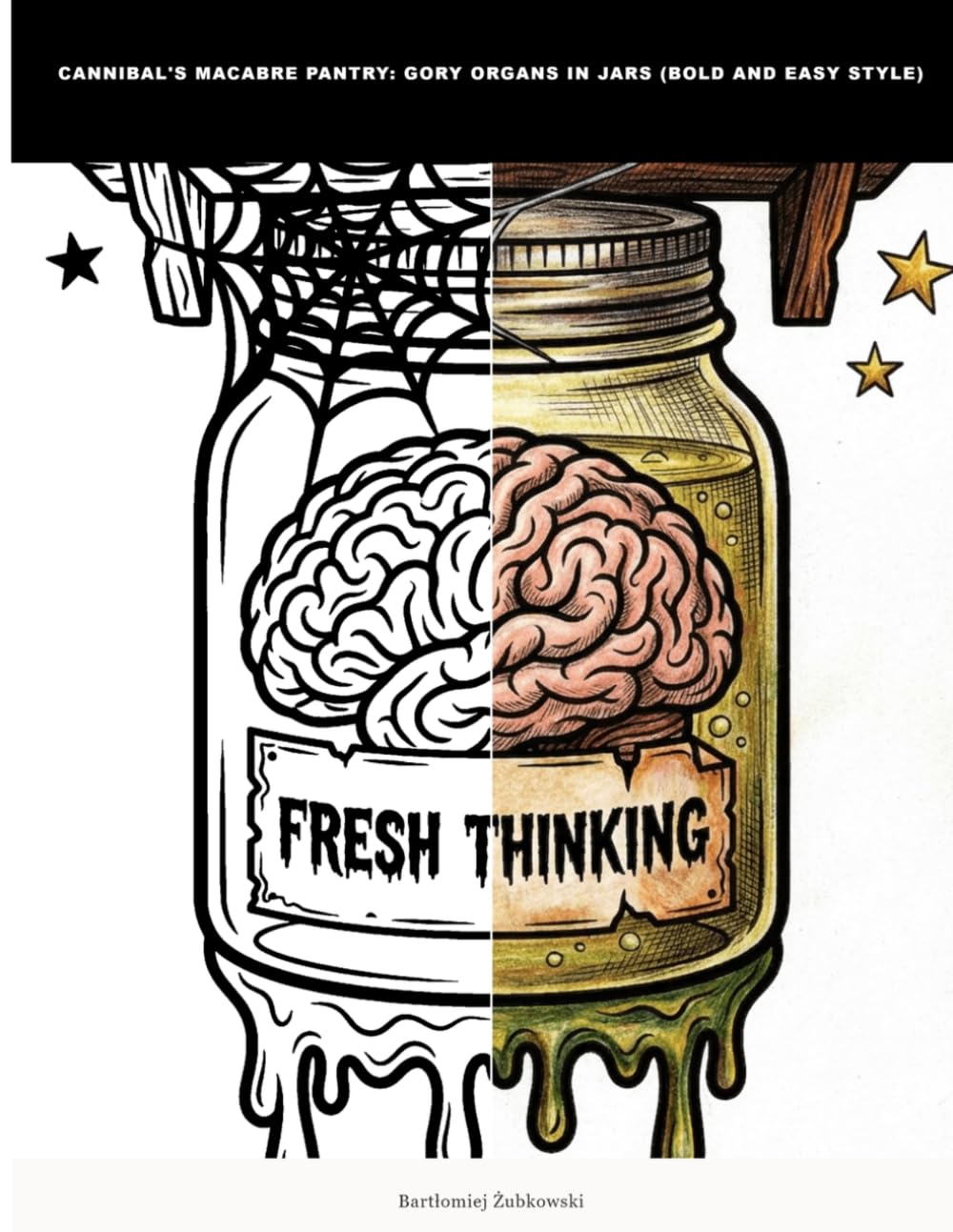 Cannibal's Macabre Pantry: Gory Organs in Jars (Bold and Easy Style): A Bold and Easy Adult Coloring Book for Horror Fans | Macabre Organs in Jars, ... & Creative Expression with Simple Designs