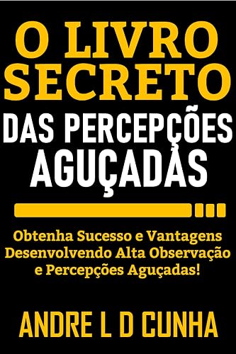 O LIVRO SECRETO DAS PERCEPÇÕES AGUÇADAS