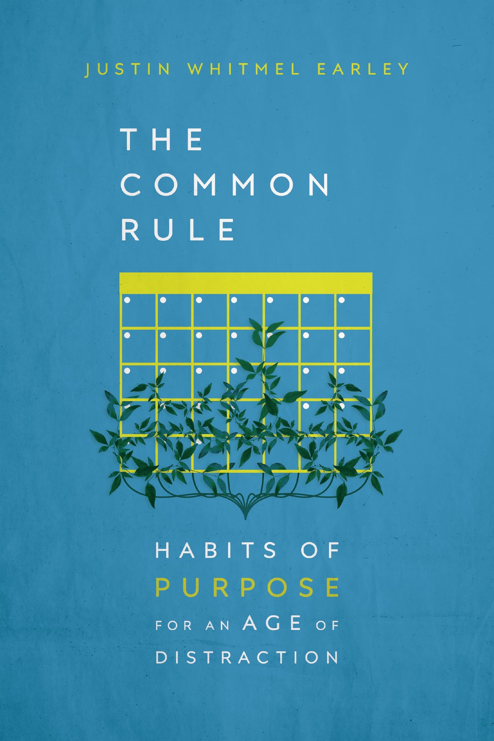 The Common Rule: Habits of Purpose for an Age of Distraction Paperback – February 19, 2019