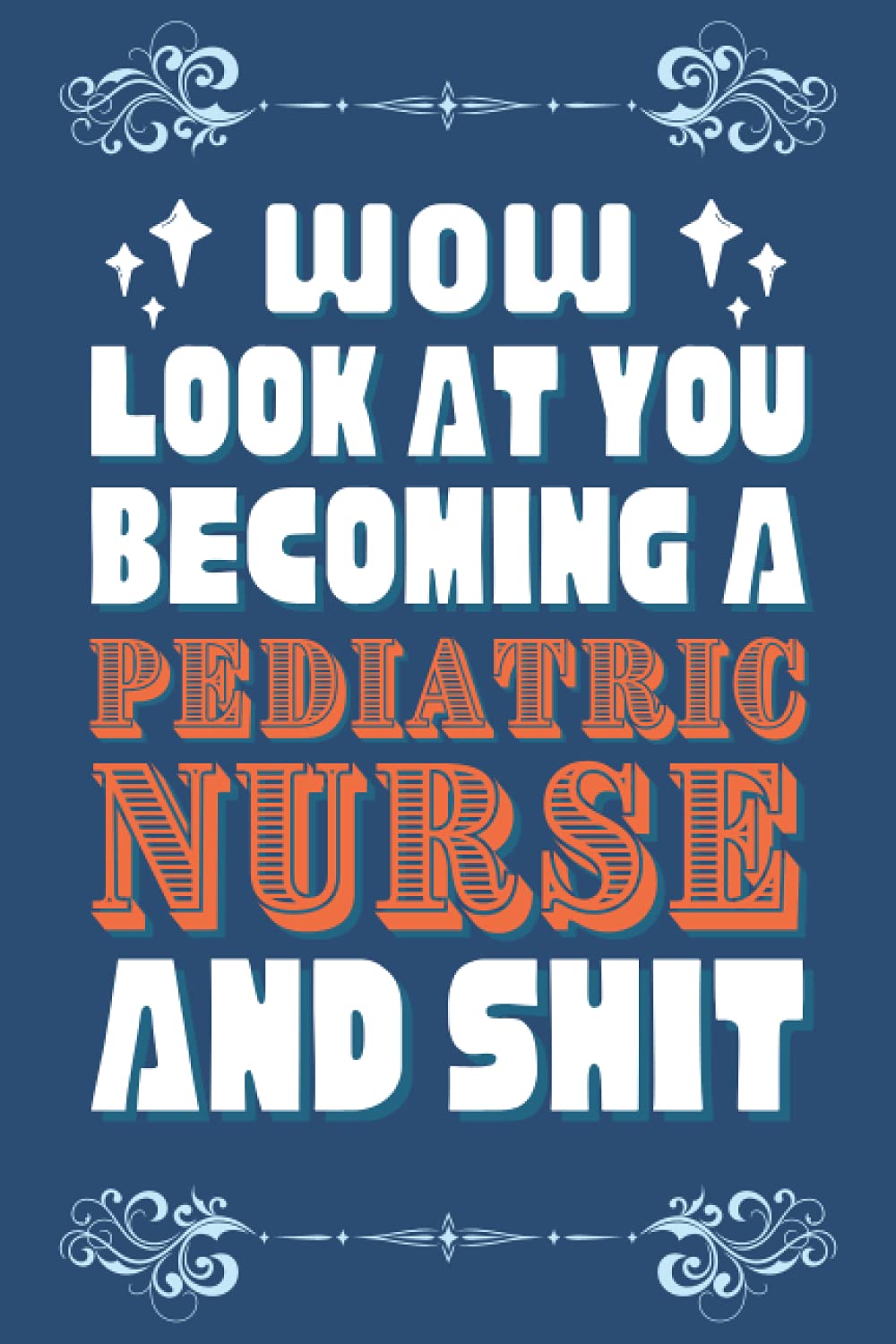 Pediatric Nurse Gifts: Blank Lined Notebook Journal Diary Paper, a Funny and Appreciation Gift for Pediatric Nurse to Write in