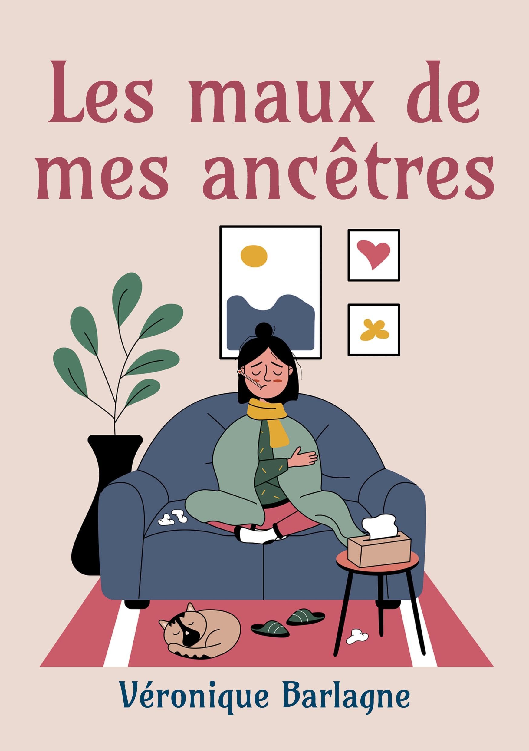 Les maux de mes ancêtres: Oser entendre ce que mon corps a toujours su