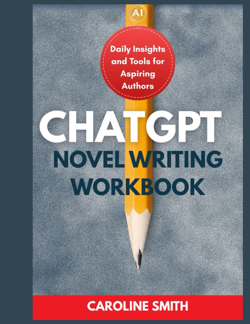 CHATGPT NOVEL WRITING FORMULA 2025: AI Prompt Engineering Workbook with Storyboard Templates & Dialogue Cheat Sheets to Plan, Write & Publish Fiction Faster and Smarter