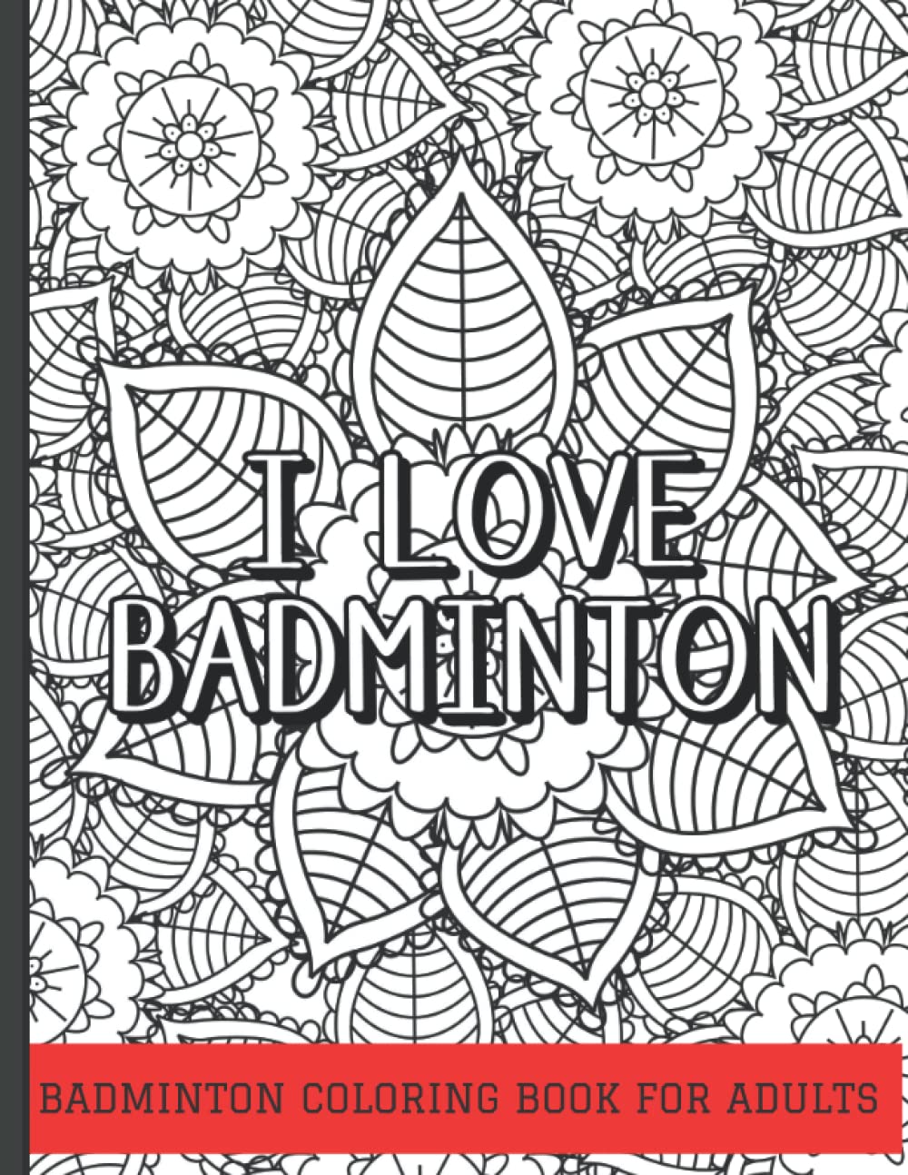 Badminton Coloring Book: Ideal Gift for Badminton and Coloring book Lover | Perfect Gift for Birthday, Christmas, Dad, Mum, Son, Daughter, Coworkers, Student, and Teacher