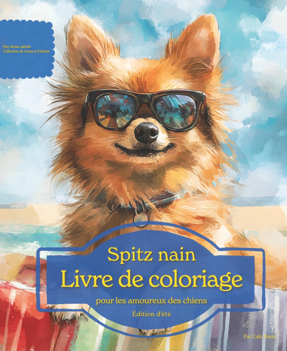 Spitz nain: Livre de coloriage pour les amoureux des chiens – Édition d’été (Nos chiens adorés)