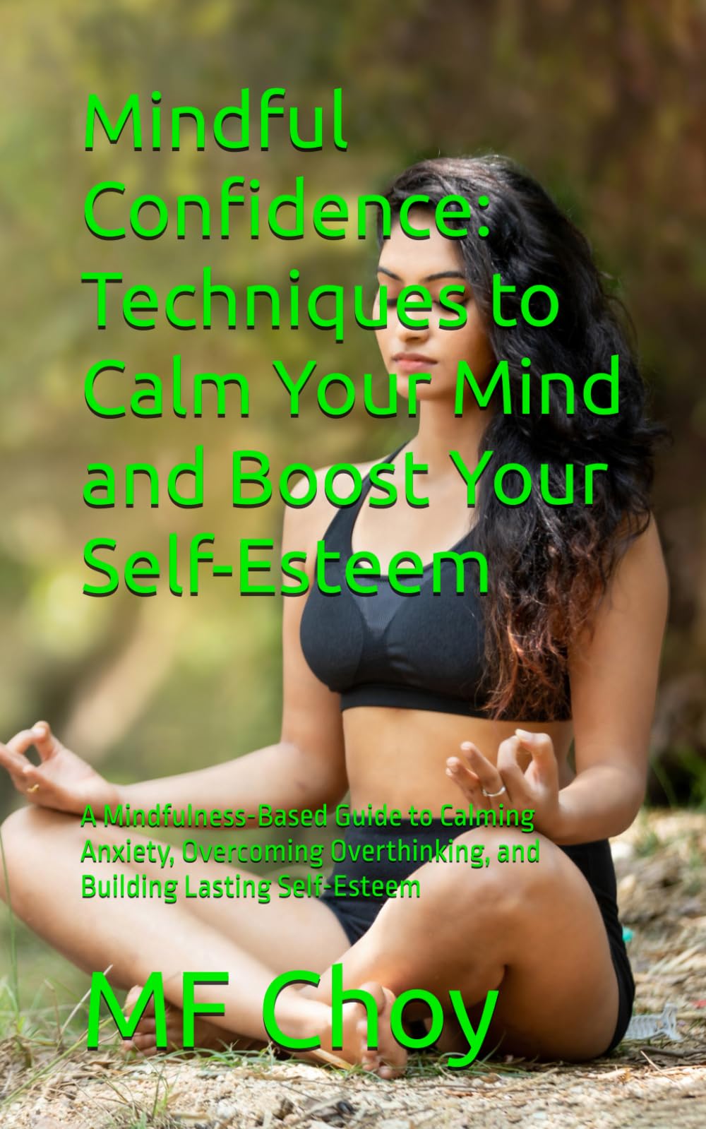 Mindful Confidence: Techniques to Calm Your Mind and Boost Your Self-Esteem: A Mindfulness-Based Guide to Calming Anxiety, Overcoming Overthinking, ... Self-Esteem (Engineering Spiritual Edu)