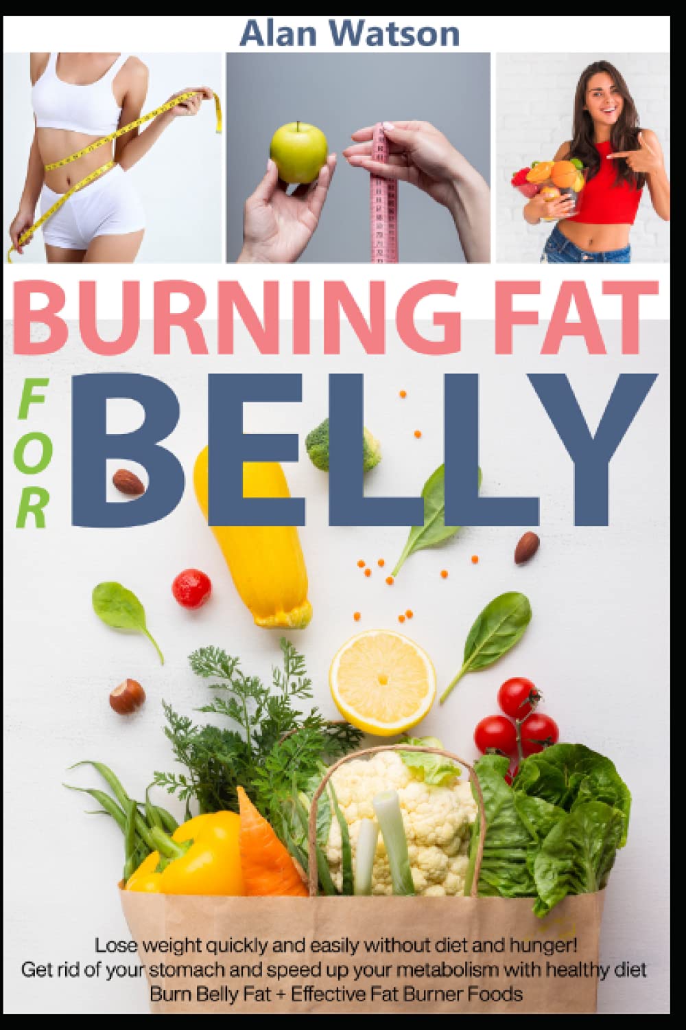 Burning Fat for Belly: Lose weight quickly and easily without diet and hunger