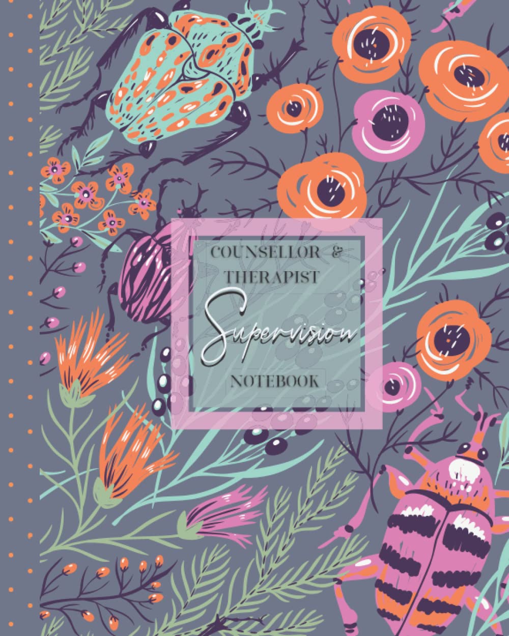 Counsellor & Therapist Supervision Notebook: Student Counsellor Supervision Journal, Supervision Record Keeping Log Book, Log Hours, Plan Sessions Reflect And Record Client Notes For Supervision