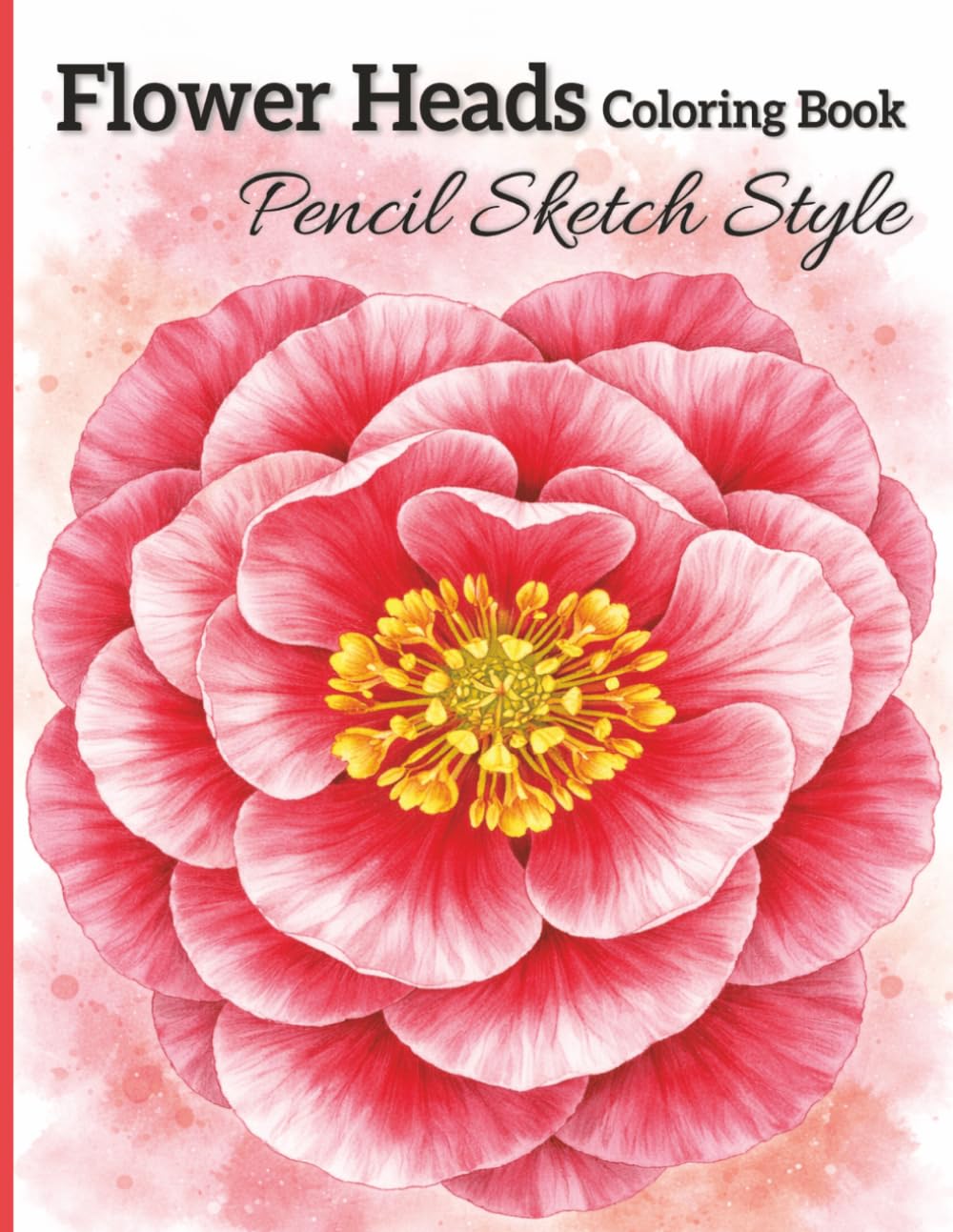 Flower Coloring Book for Adults: 49 One-Sided Floral Designs in Pencil Sketch Style for Relaxation & Creativity | Includes Simple Coloring Tips