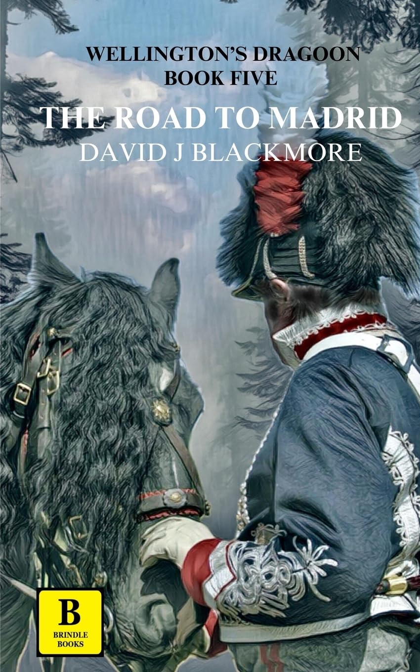 The Road to Madrid: 5 (Wellington's Dragoon) - Blackmore, David J
