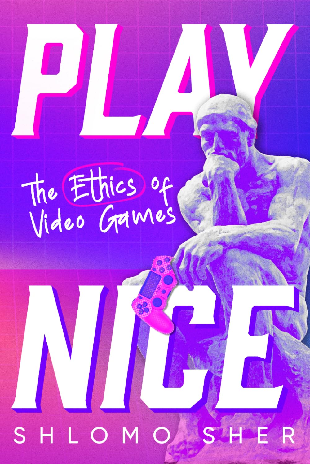 Play Nice: The Ethics of Video Games