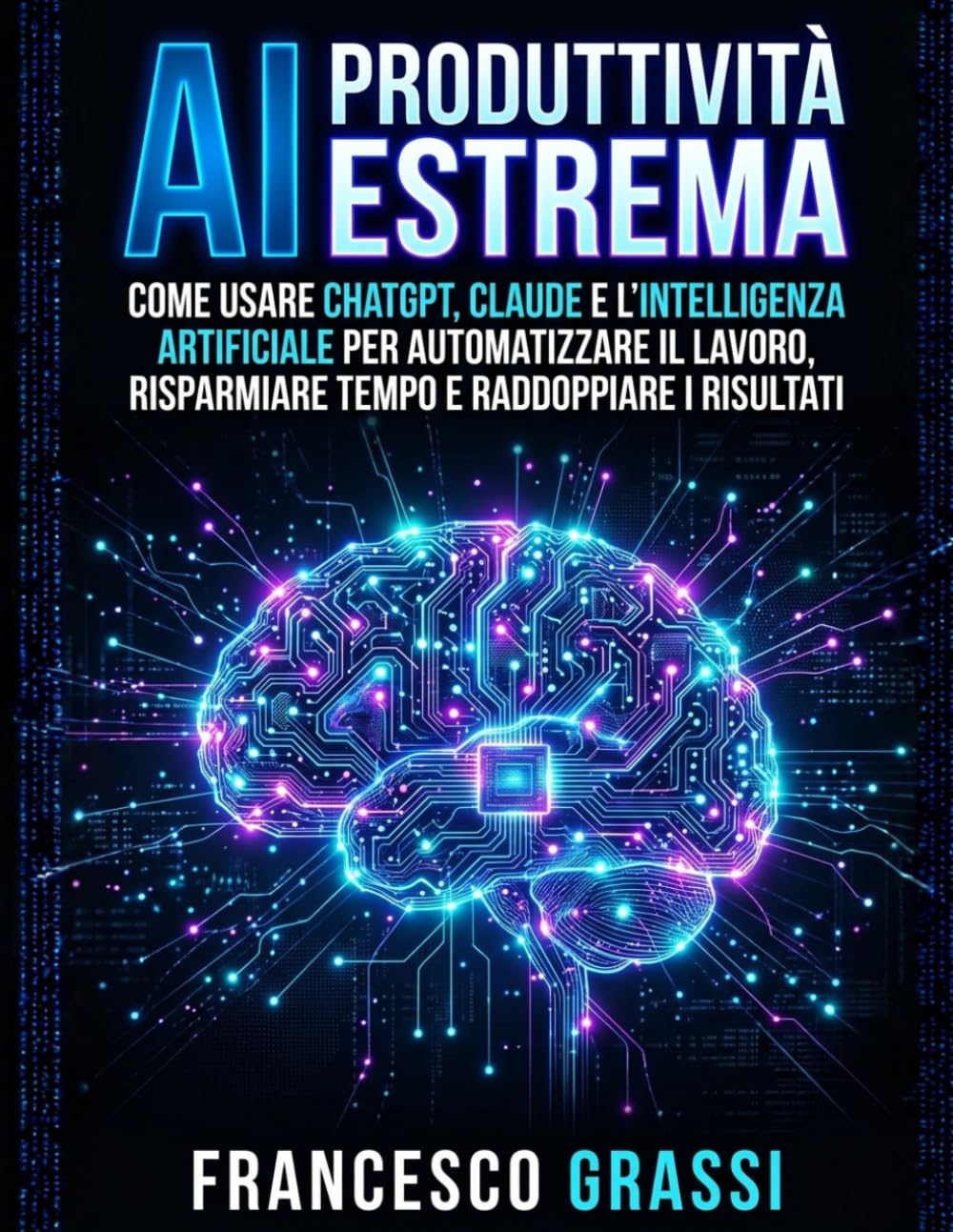 IA per professionisti: raddoppia la produttività: Come usare l'Intelligenza Artificiale per raddoppiare la produttività, automatizzare il lavoro e restare competitivi nell'era di ChatGPT