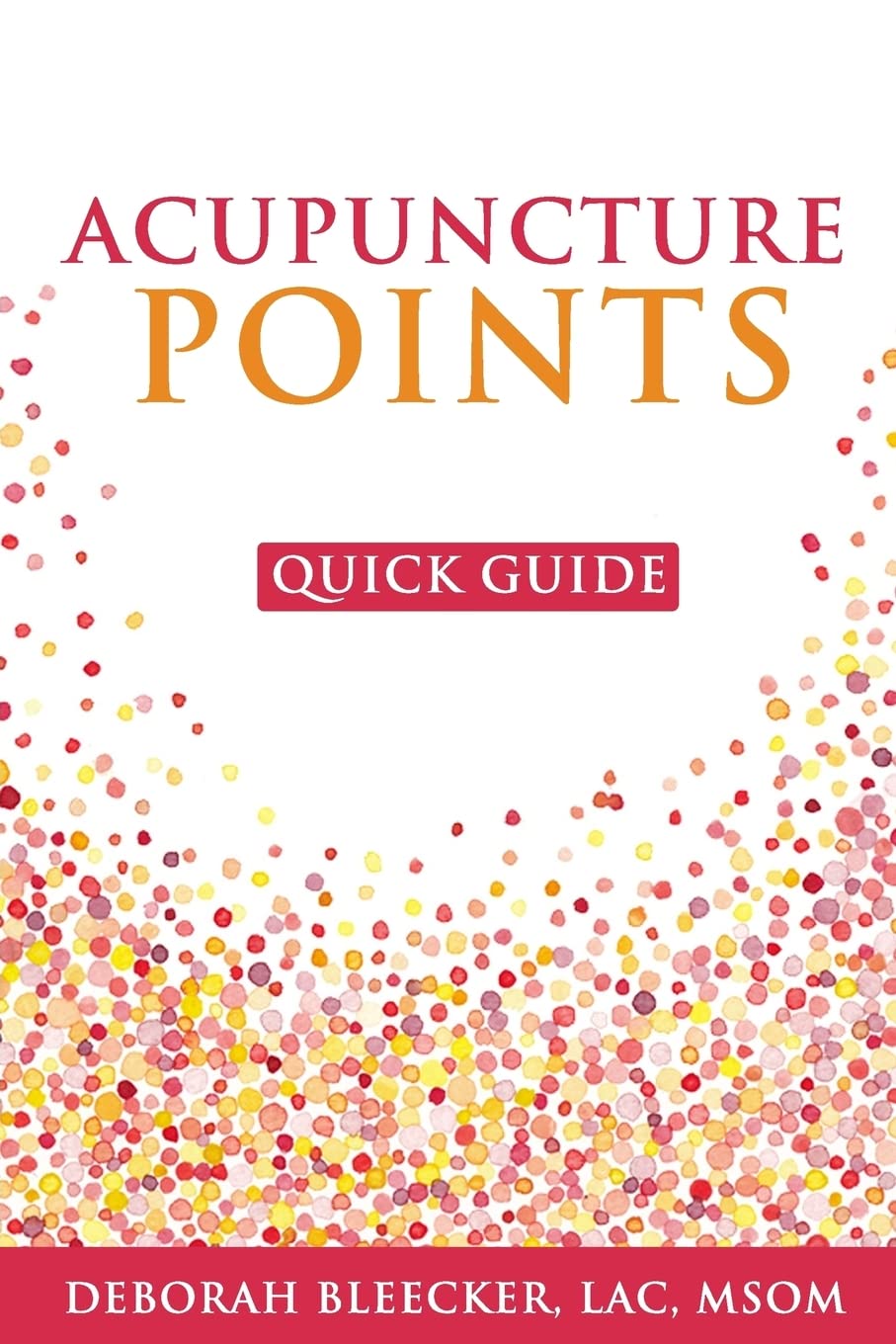 Acupuncture Points Quick Guide: Pocket Guide to the Top Acupuncture Points (Natural Medicine) Paperback – September 4, 2017