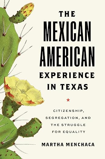 The Mexican American Experience in Texas: Citizenship, Segregation, and the Struggle for Equality (The Texas Bookshelf)