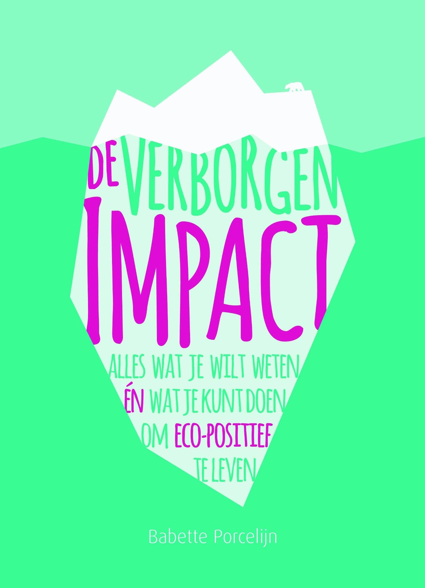De verborgen impact: alles voor een eco-positief leven