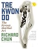 Tae Kwon Do: The Korean Martial Art Paperback – October 1, 2007