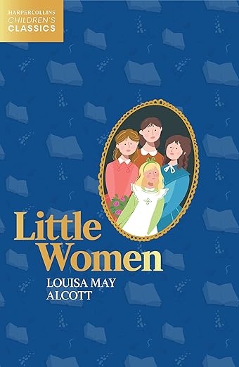LITTLE WOMEN - HarperCollins Children’s Classics