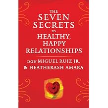 The Seven Secrets to Healthy, Happy Relationships Toltec Wisdom Series
