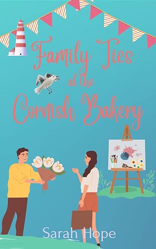 Family Ties at the Cornish Bakery: A wonderfully cosy, feel-good romance... (Escape To... The Cornish Bakery Book 5)