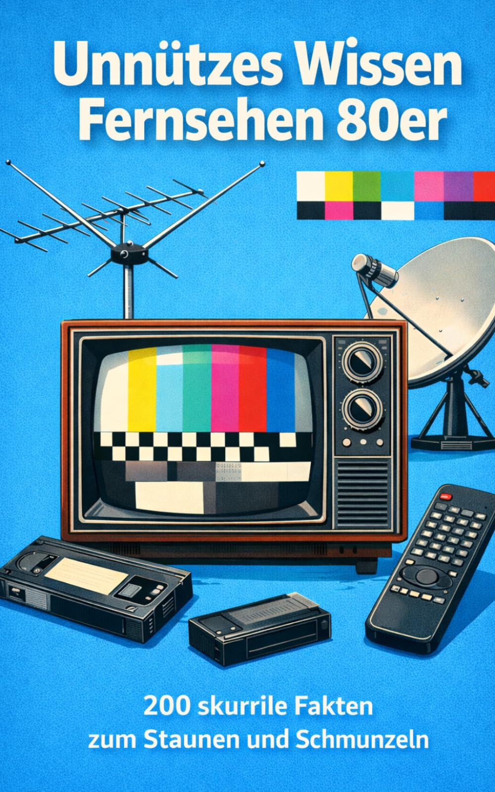 Unnützes Wissen Fernsehen 80er: 200 skurrile Fakten zum Schmunzeln und Staunen