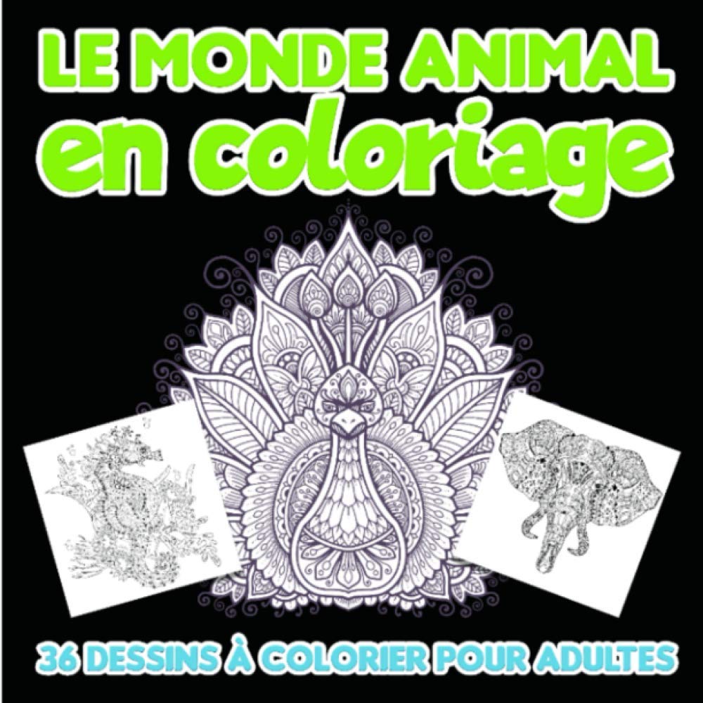 Independently published Le monde animal en coloriage: Dans ce carnet de 36 dessins à réaliser pour adulte et ado, ce livret est sur le thème des animaux, insectes etc Il ne manque que votre créativité