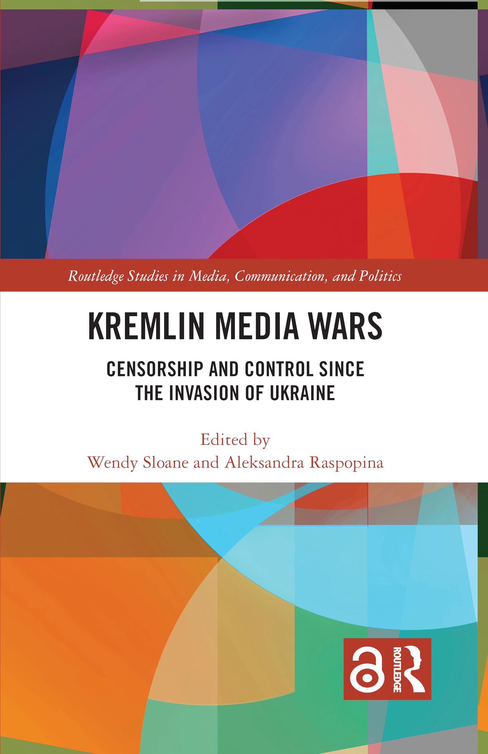 Kremlin Media Wars: Censorship and Control Since the Invasion of Ukraine (Routledge Studies in Media, Communication, and Politics)