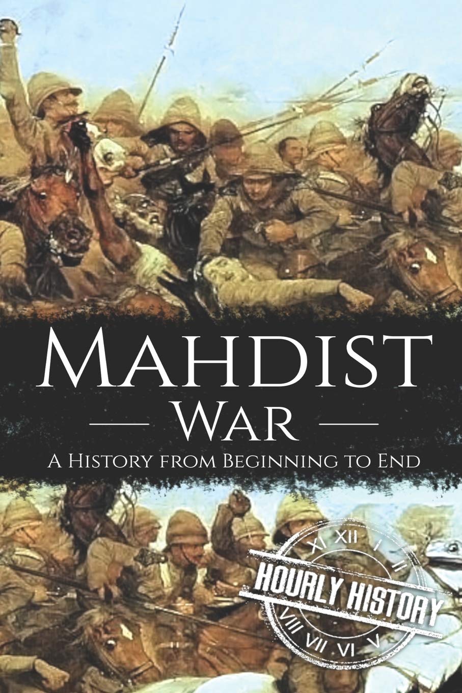 Mahdist War: A History from Beginning to End