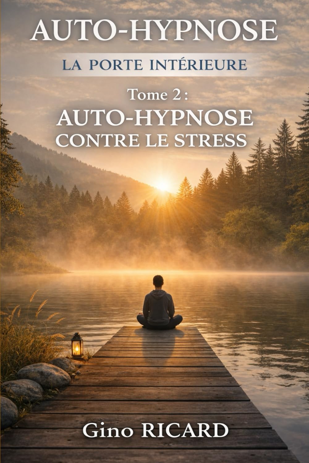AUTO-HYPNOSE LA PORTE INTÉRIEURE: Auto-hypnose contre le stress