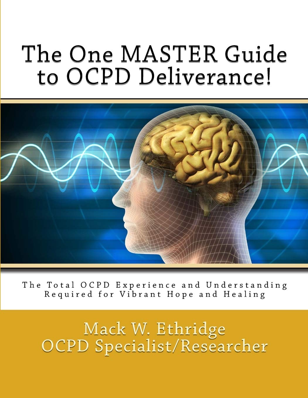 The One Master Guide to OCPD Deliverance!: The Total OCPD Experience and Understanding Required for Vibrant Hope and Healing