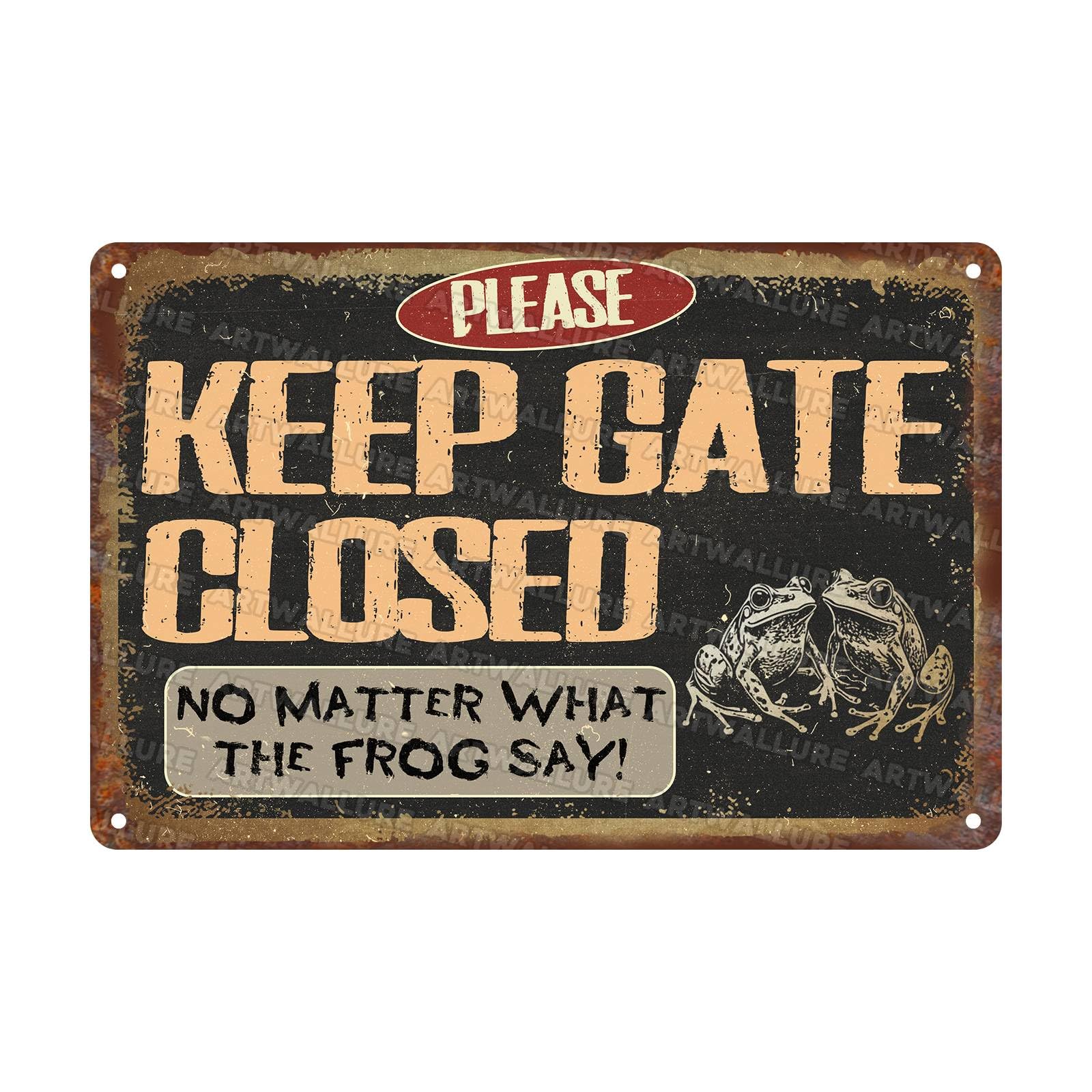 Frog Vintage Tin Sign Keep Gate Closed No Matter What The Frog Say Metal Tin Sign Funny Frog Accessories Outdoor for Frog Lovers 8x12Inch