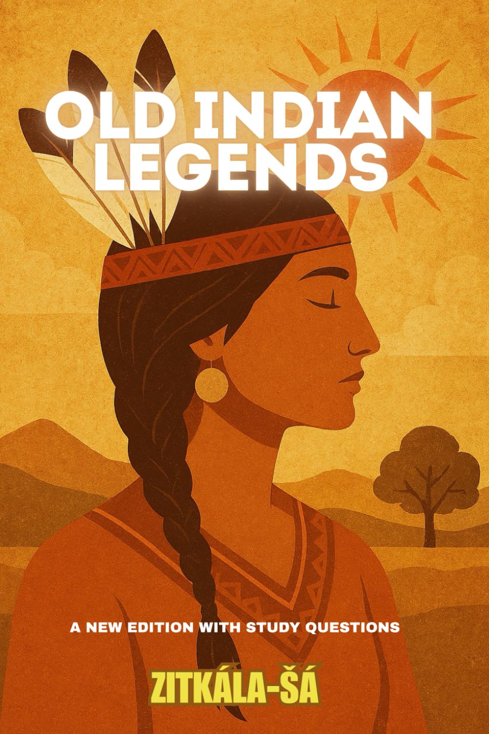 Old Indian Legends: A New Edition with Discussion Questions, and Historical Notes. (Legends, Myths, and Folklore.)