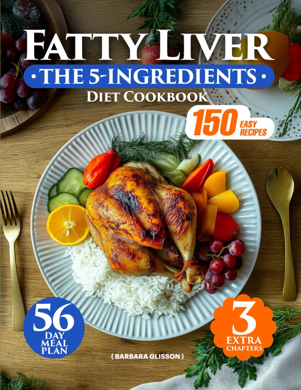 The 5-Ingredient Fatty Liver Diet Cookbook: The Ultimate Guide with 150 Easy & Delicious Recipes to Support Your Health & Promote Wellness Naturally. With a 56-Day Meal Plan, Vegan Dishes & Smoothies      Paperback – May 13, 2025